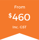 From $460 Inc GST